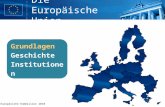 © Europäische Kommission 2010 Die Europäische Union Grundlagen Erfolge Geschichte Institutionen Grundlagen Geschichte Institutionen.
