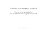 H.Graffmann - Prosodie - 2008 Prosodie und Phonetik im Unterricht Workshop zur prosodischen und lautlichen Gestaltung des Deutschen.