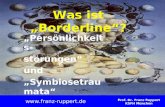 Prof. Dr. Franz Ruppert KSFH München Was ist Borderline? Persönlichkeits- störungen und Symbiosetraumata .