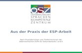 Aus der Praxis der ESP-Arbeit  Aus der Praxis der ESP-Arbeit Nach Praxisberichten von Pilotlehrerinnen der österreichischen ESPs für Sekundarstufe.