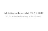 Mobiliarsachenrecht, 29.11.2012 PD Dr. Sebastian Martens, M.Jur. (Oxon.)