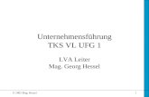 © 2002 Mag. Hessel1 Unternehmensführung TKS VL UFG 1 LVA Leiter Mag. Georg Hessel.