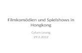 Filmkomödien und Spielshows in Hongkong Cylum Leung 29.2.2012.