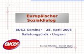 Patrick MAZEAU – EMCEF Stellv. Generalsekretär Europäischer Sozialdialog BDSZ-Seminar – 28. April 2006 Balatongyörök - Ungarn.