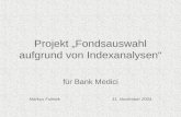 Projekt Fondsauswahl aufgrund von Indexanalysen für Bank Medici Markus Fulmek 11. November 2004.