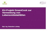 EU-Projekt GreenCook zur Vermeidung von Lebensmittelabfällen Dipl. Ing. Sebastian Ludwig.