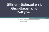 Silizium-Solarzellen I: Grundlagen und Zelltypen Patrick Gaiser 12.03.2012 1.