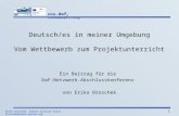 Www.daf-netzwerk.org 1 Deutsch/es in meiner Umgebung Vom Wettbewerb zum Projektunterricht Ein Beitrag für die DaF-Netzwerk-Abschlusskonferenz von Erika.