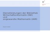 Dienstleistungen der Bibliothek Wirtschaftsinformatik (IWI) und angewandte Mathematik (IAM) Stand: FS 2010.
