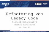 Refactoring von Legacy Code Michael Kokonowskyj Thomas Schissler artiso AG