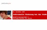 08. Dezember 2007 Individuelle Förderung bei der StuBo Qualifizierungsmodul V Stiftung Partner für Schule JobGuide-pro.