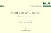 ArcGIS als WPS Server Aktueller Stand der Umsetzung Stefan Haberer (AHK)