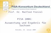 Prof. Dr. Manfred Prenzel PISA 2006: Auswertung und Ergebnis f¼r Sachsen Dresden, 24. Januar 2009