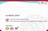 Run4kids 2009 Laufe für einen guten Zweck Ein Projekt des Rotaract Club Wuppertal - Bergisch Land Partner:
