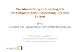 Die Abweichung vom vertraglich vereinbarten Leistungsumfang und ihre Folgen Teil 3 Grenzen der Kalkulatorischen Preisfortschreibung Prof. Stefan Leupertz.