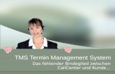 TMS Termin Management System Das fehlender Bindeglied zwischen CallCenter und Kunde…