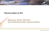 Trend SWM EDV-Beratung GmbH & Co. KG Kundenforum 2006 Statusbericht Referent: Peter MÜLLER Geschäftsführender Gesellschafter.