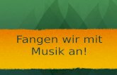 Fangen wir mit Musik an!. Titel: _______ aus Tirol Von: DJ Ötzi Ich bin so _____________, ich bin so ____________, ich bin der ____________ aus Tirol!...