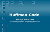 Huffman-Code Gierige Methoden "kurzsichtig handeln, langfristig gewinnen"