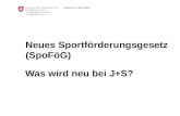 Neues Sportförderungsgesetz (SpoFöG) Was wird neu bei J+S?