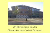 Willkommen an der Gesamtschule West Bremen. Gesamtschule Bremen West Durchgehender Bildungsgang von der 5. Klasse bis zur 10. Klasse ca. 520 Schüler 46.