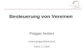 Besteuerung von Vereinen Piegger Hubert hubert.piegger@bmf.gv.at Stand 1.1.2009.