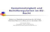 Gemeinnützigkeit und Beihilferegularien im EU-Recht Referat zur Mitgliederversammlung der LAG Arbeit Rheinland-Pfalz e.V. in Mainz am 21. November 2007.