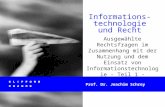 Informations- technologie und Recht Prof. Dr. Joachim Schrey Ausgewählte Rechtsfragen im Zusammenhang mit der Nutzung und dem Einsatz von Informationstechnologie.