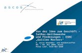 Von der Idee zum Geschäft – SatNav-Wettbewerbe und Förderungen – ESNC Galileo Masters 6. ascos Anwender- und Kundentreffen 08. + 09. Mai 2008, Herne Peter.