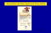 A.L. 2005 Rauchfrei ab Mai Quit and Win 2004. A.L. 2005 Gewinnspiel für Raucher Teil des internationalen Quit and Win (Finnland) Organisatoren: Arbeitsgruppe.