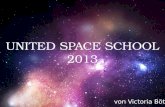 { von Victoria Böth UNITED SPACE SCHOOL 2013 UNITED SPACE SCHOOL 2013.