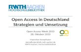 Open Access in Deutschland Strategien und Umsetzung Open Access Week 2010 28. Oktober 2010 Maximilian Stempfhuber stempfhuber@bth.rwth-aachen.de RWTH Aachen,