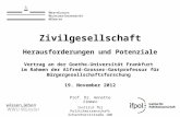 Prof. Dr. Annette Zimmer Institut für Politikwissenschaft Scharnhorststraße 100 48151 Münst er Zivilgesellschaft Herausforderungen und Potenziale Vortrag.
