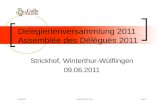 09.06.2011G:\Büro\DV\DV 2011Folie 1 Delegiertenversammlung 2011 Assemblée des Délégués 2011 Strickhof, Winterthur-Wülflingen 09.06.2011.