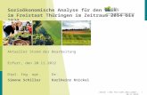 Sozioökonomische Analyse für den ELER im Freistaat Thüringen im Zeitraum 2014 bis 2020 Aktueller Stand der Bearbeitung Erfurt, den 20.11.2012 Dipl. Ing.