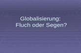 Globalisierung: Fluch oder Segen?. Deutschland wird immer stärker in die Weltwirtschaft integriert.