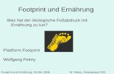 Footprint und Ernährung Was hat der ökologische Fußabdruck mit Ernährung zu tun? Plattform Footprint Wolfgang Pekny Footprint und Ernährung, 25.Okt. 2006.