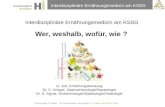 Thema der Präsentation Interdisziplinäre Ernährungsmedizin am KSSG Wer, weshalb, wofür, wie ? Interdisziplinäre Ernährungsmedizin am KSSG G. Jurt, Ernährungsberatung.