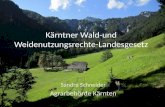 Kärntner Wald-und Weidenutzungsrechte-Landesgesetz Sandra Schneider Agrarbehörde Kärnten.