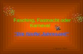 Fasching, Fastnacht oder Karneval Die fünfte Jahreszeit C. Rizzotti -Vlach.