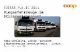 SUISSE PUBLIC 2011 Biogasfahrzeuge im Strassentransport Hans Schilling, Leiter Transport Logistikregion Zentralschweiz – Zürich Bern, 22. Juni 2011.