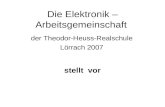 Die Elektronik – Arbeitsgemeinschaft der Theodor-Heuss-Realschule Lörrach 2007 stellt vor.