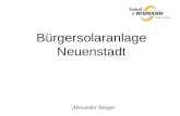 Bürgersolaranlage Neuenstadt Alexander Berger. Zeitlicher Ablauf Kurzvorstellung Endreß & Widmann Solar GmbH kurze Einführung in die Photovoltaik Module.