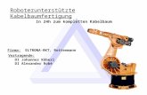 Roboterunterstützte Kabelbaumfertigung DI Johannes Köberl DI Alexander Robé Vortragende: In 24h zum kompletten Kabelbaum Firma: ELTRONA-RKT, Rottenmann.