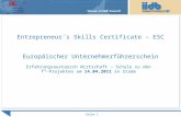 Seite 1 Entrepreneur´s Skills Certificate – ESC Europäischer Unternehmerführerschein Erfahrungsaustausch Wirtschaft – Schule zu den f³-Projekten am 14.04.2011.
