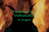 Festivals der Volkskultur In Ungarn. In Ungarn gibt es zahlreiche Feiertage und Festivals, fast jede Woche kann man gute Programme finden. Es gibt einige.