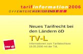 Neues Tarifrecht bei den Ländern öDTV-L Informationen zum Tarifabschluss 19.05.2006 mit der TdL.