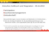 Stadtjugendamt Zwischen Aufbruch und Stagnation – 05.11.2013 Partizipation Beschwerdemanagement Ombudschaft* Herausforderungen, neuere Ansätze und Methoden.