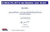 Www.initiative-elga.at E-HEALTH, IKT in der Medizin und ELGA ELGA : gesundheits- und gesellschaftspolitische Auswirkungen Dr. Christian Husek .