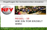REGEL - 10 WIE EIN TOR ERZIELT WIRD Schiedsrichter 1 Regelfragen für Schiedsrichter-Anwärter VSL - Bernd Domurat.